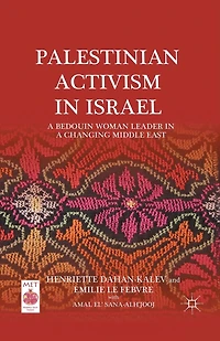 Palestinian Activism Israel: Intergenerational Bedouin Women's Leadership a Changing Naqab (1919-2023)