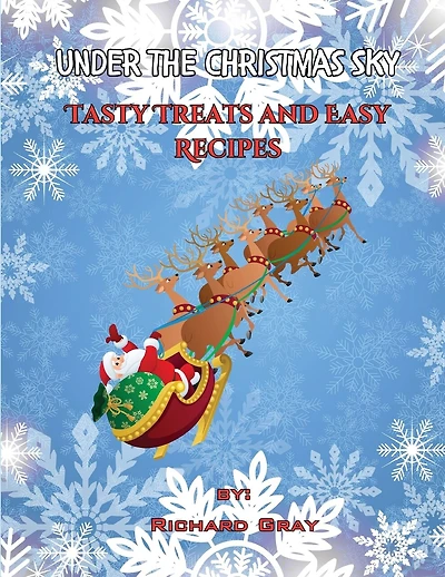 Under The Christmas Sky: Tasty Treats and Easy Recipes