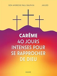 Carême: 40 jours intenses pour se rapprocher de Dieu