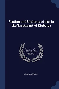 Fasting and Undernutrition the Treatment of Diabetes