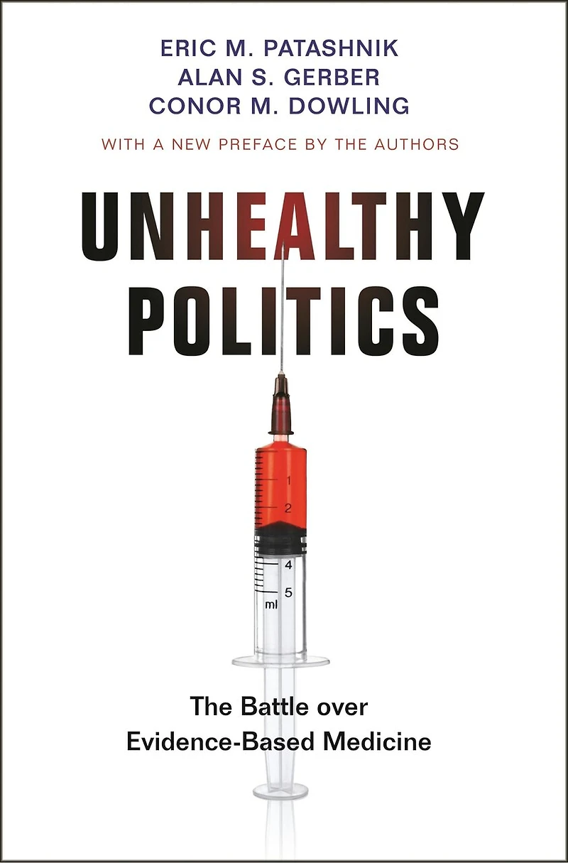 Unhealthy Politics: The Battle Over Evidence-based Medicine