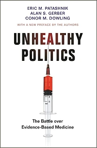 Unhealthy Politics: The Battle Over Evidence-based Medicine