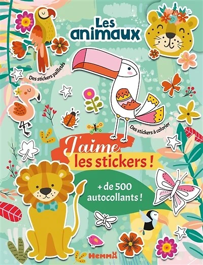 J'aime les stickers : Les animaux : + de 500 autocollants - Des stickers à colorier - Des stickers pailletés: Les animaux