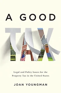 A Good Tax: Legal And Policy Issues For The Property Tax In The United States