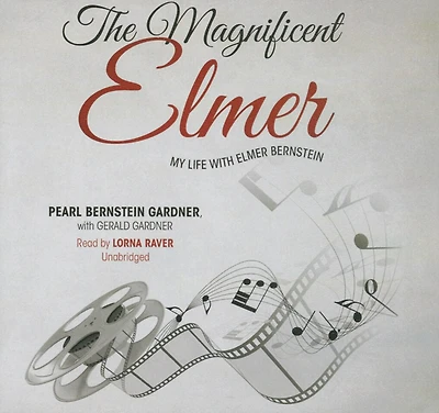 The Magnificent Elmer: My Life With Elmer Bernstein