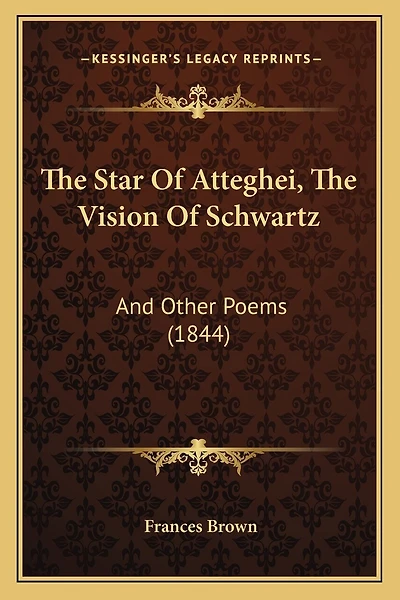 The Star Of Atteghei, The Vision Of Schwartz: And Other Poems (1844)