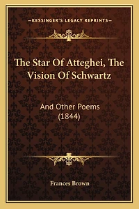 The Star Of Atteghei, The Vision Of Schwartz: And Other Poems (1844)