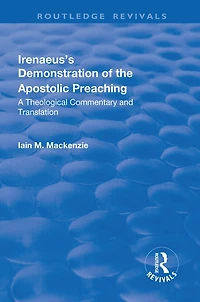 Irenaeus's Demonstration Of The Apostolic Preaching: A Theological Commentary And Translation