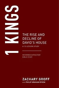 1 Kings: The Rise and Decline of David's House