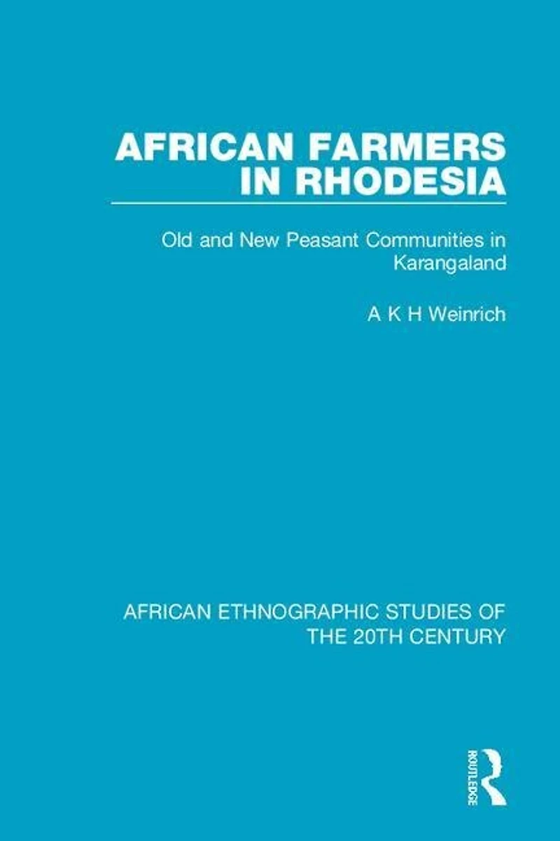 African Farmers Rhodesia: Old And New Peasant Communities Karangaland