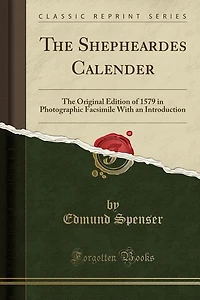 The Shepheardes Calender: Original Edition of 1579 Photographic Facsimile With an Introduction (Classic Reprint)