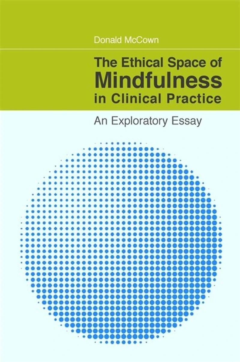 The Ethical Space of Mindfulness Clinical Practice: An Exploratory Essay