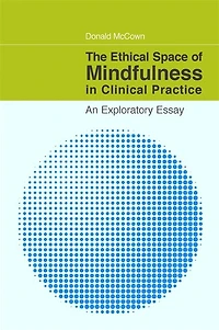 The Ethical Space of Mindfulness Clinical Practice: An Exploratory Essay