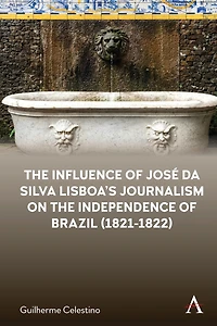 the Influence of José da Silva Lisboa’s Journalism on Independence Brazil (1821-1822)