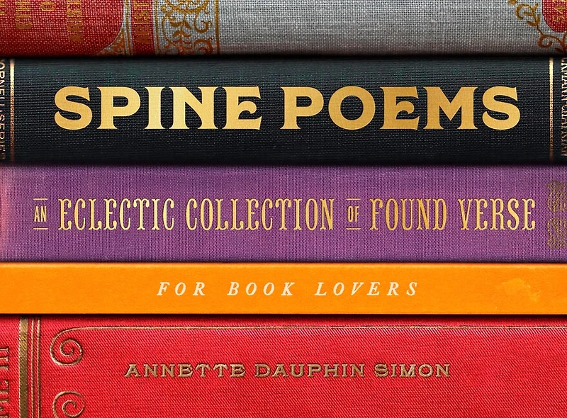 Spine Poems: An Eclectic Collection Of Found Verse For Book Lovers