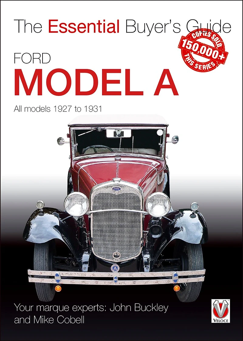 Ford Model A - All Models 1927 to 1931: The Essential Buyer’s Guide