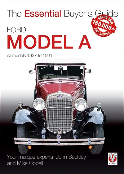 Ford Model A - All Models 1927 to 1931: The Essential Buyer’s Guide