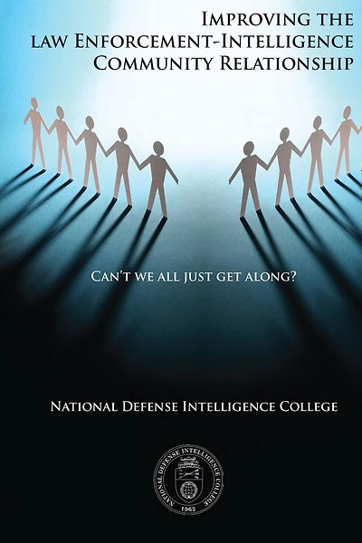 Can't We All Just Get Along?: Improving the Law Enforcement-Intelligence Community Relationship