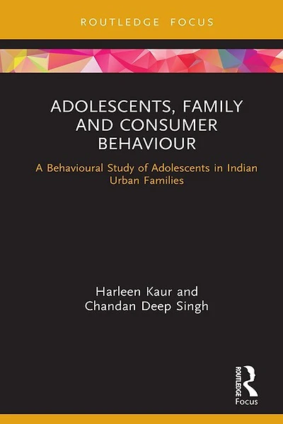 Adolescents, Family And Consumer Behaviour: A Behavioural Study Of Adolescents Indian Urban Families