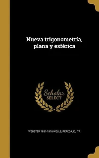 Nueva trigonometría, plana y esférica