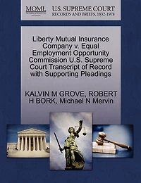 Liberty Mutual Insurance Company V. Equal Employment Opportunity Commission U.s. Supreme Court Transcript Of Record With Supporting Pleadings