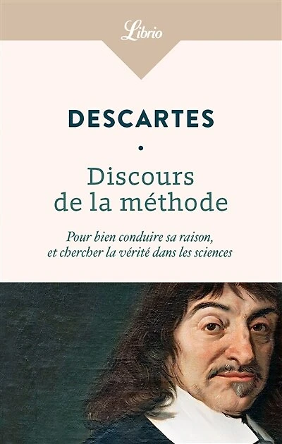 Discours de la méthode: pour bien conduire sa raison, et chercher vérité dans les sciences