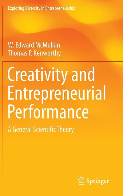 Creativity and Entrepreneurial Performance: A General Scientific Theory