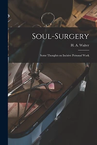 Soul-surgery: Some Thoughts on Incisive Personal Work