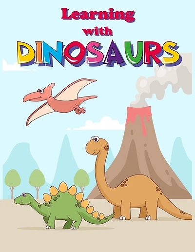 Learning with Dinosaurs: Preschool number tracing and Fun Activity Book for Kids Ages 4-8