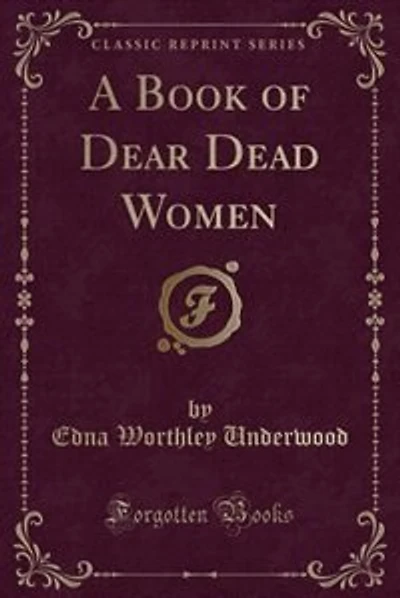 A Book of Dear Dead Women (Classic Reprint)