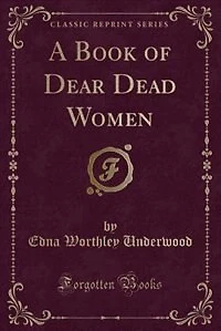 A Book of Dear Dead Women (Classic Reprint)