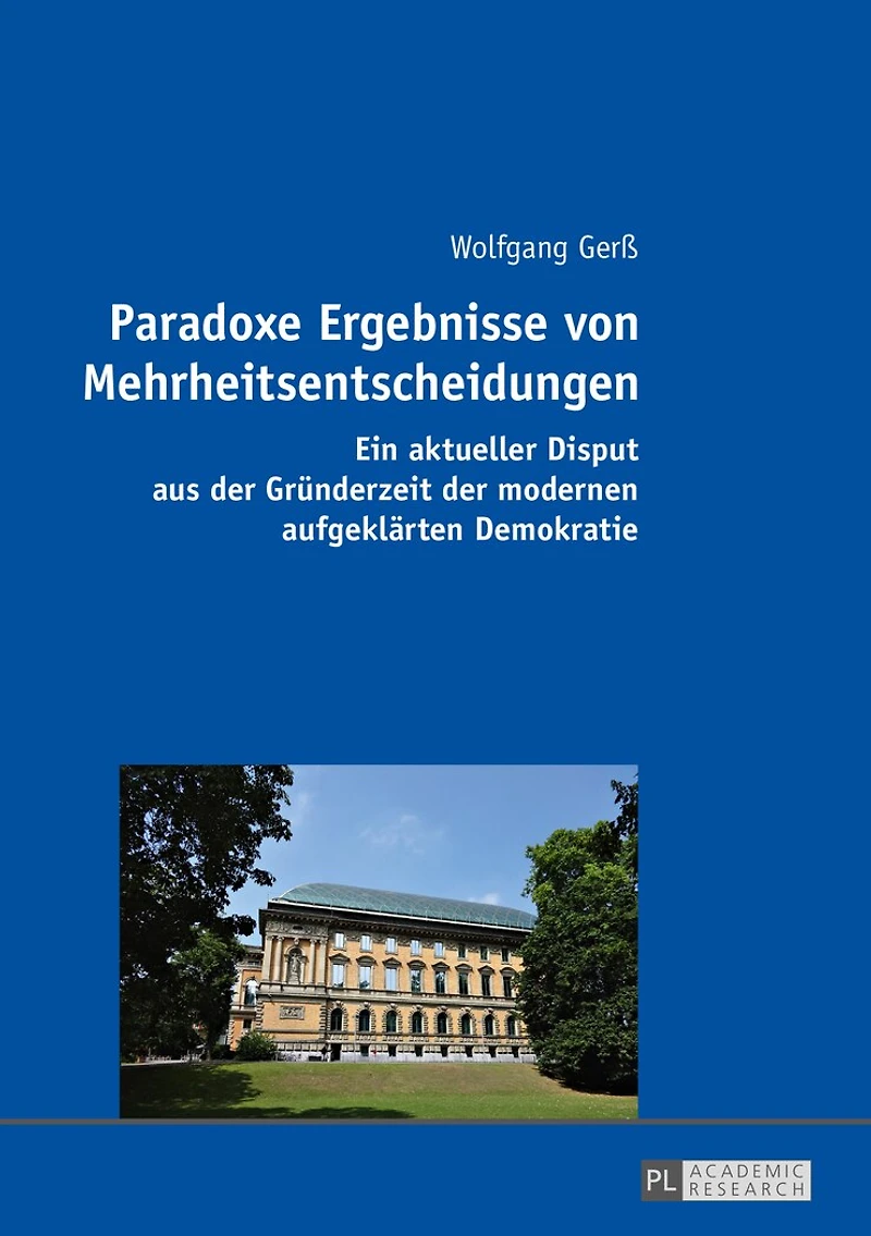 Paradoxe Ergebnisse von Mehrheitsentscheidungen: Ein aktueller Disput aus der Gruenderzeit modernen aufgeklaerten Demokratie