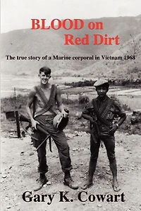 Blood on Red Dirt: The true story of a Marine corporal in Vietnam 1968