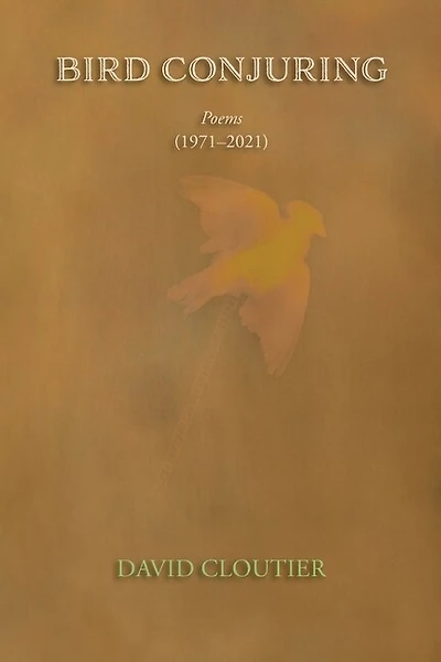 Bird Conjuring: Poems, 1971-2021