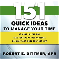 151 Quick Ideas to Manage Your Time