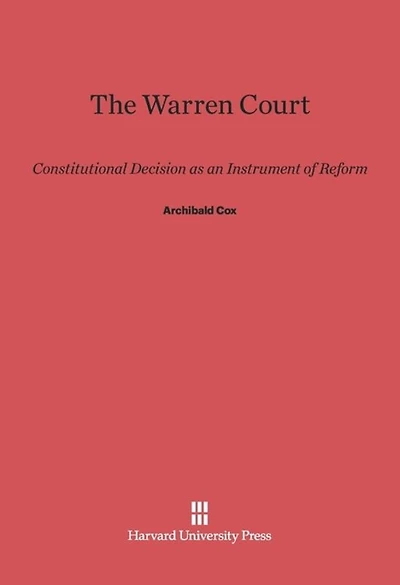 The Warren Court: Constitutional Decision as an Instrument of Reform