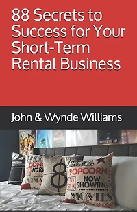 88 Secrets to Success for Your Short-Term Rental Business