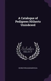 A Catalogue of Pedigrees Hitherto Unindexed