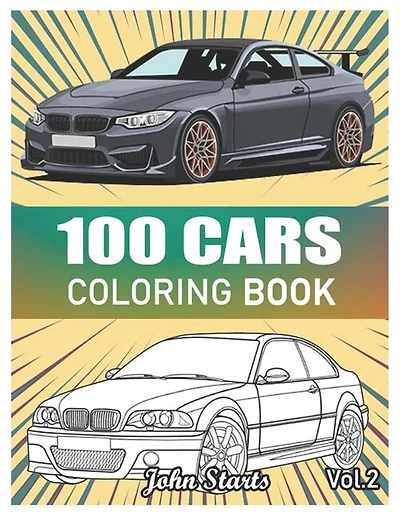 100 Cars Coloring Book: Muscle cars coloring book for Men and Women 100 Car Designs Coloring Pages Volume 2