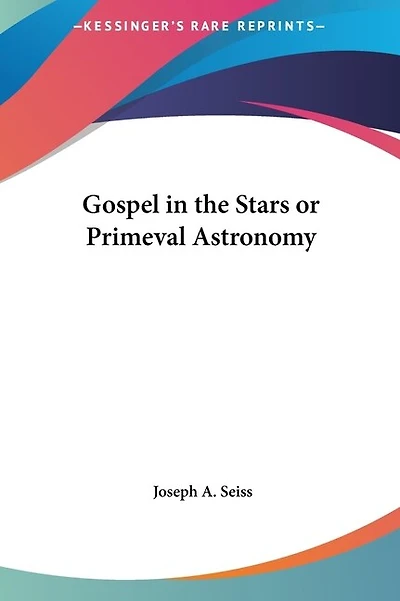 Gospel in the Stars or Primeval Astronomy