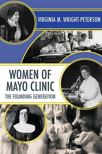 Women Of Mayo Clinic: The Founding Generation