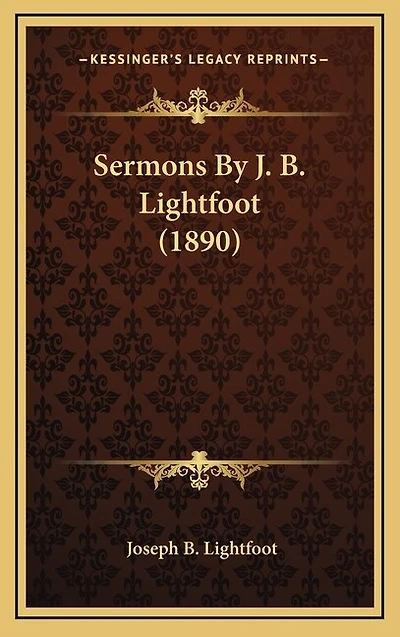 Sermons By J. B. Lightfoot (1890)