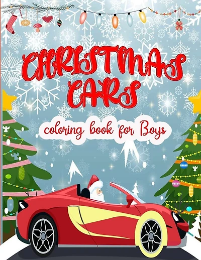 Christmas Cars coloring book for boys: Easy and Cute Christmas cars Coloring Designs for Children . Great Gift for kids, Preschoolers, toolders. Unique Big Coloring Pages