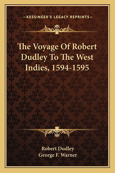 The Voyage Of Robert Dudley To The West Indies, 1594-1595