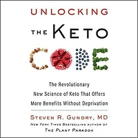 Unlocking The Keto Code: Revolutionary New Science of That Offers More Benefits Without Deprivation