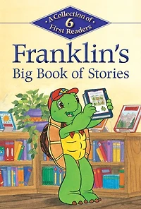 Franklin's Big Book Of Stories: A Collection of 6 First Readers