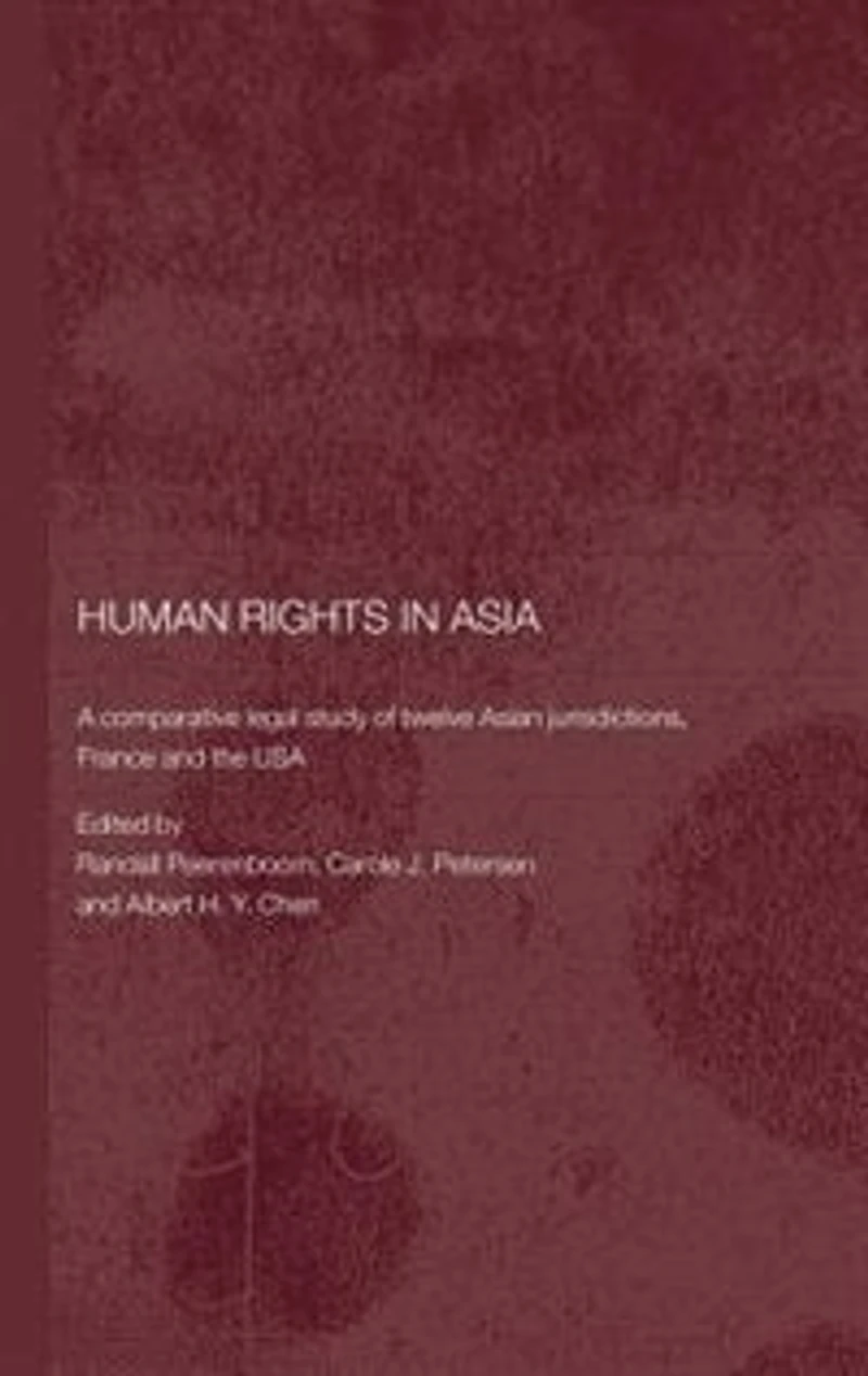 Human Rights Asia: A Comparative Legal Study of Twelve Asian Jurisdictions, France and the USA