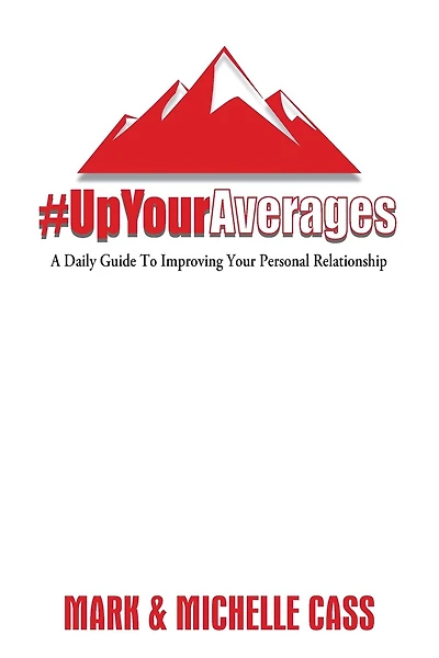 Up Your Averages: A Daily Guide To Improving Your Personal Relationship