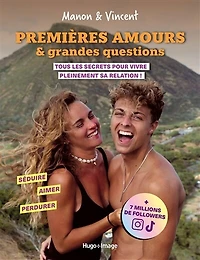 Premières amours & grandes questions: tous les secrets pour vivre pleinement sa relation !
