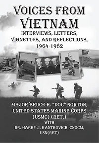 Voices From Vietnam: Interviews, Letters, Vignettes, and Reflections, 1964-1982